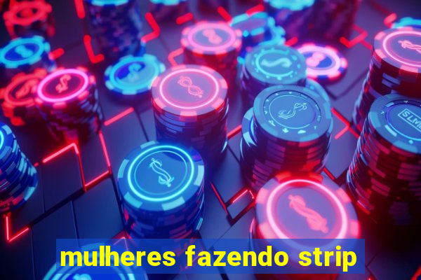 mulheres fazendo strip